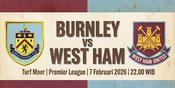 Prediksi Burnley vs West Ham 7 Februari 2026 Prediksi Burnley vs West Ham 7 Februari 2026