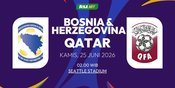 Prediksi Piala Dunia 2026: Bosnia dan Herzegovina vs Qatar 25 Juni 2026