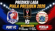 Prediksi Piala Presiden 2026: Port FC vs Persija 29 Juli 2026 Prediksi Piala Presiden 2026: Port FC vs Persija 29 Juli 2026