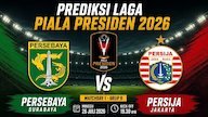 Prediksi Piala Presiden 2026: Persebaya vs Persija 26 Juli 2026