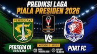 Prediksi Piala Presiden 2026: Persebaya vs Port FC 1 Agustus 2026