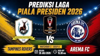 Prediksi Piala Presiden 2026: Tampines vs Arema FC 28 Juli 2026