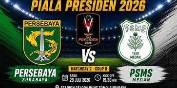 Prediksi Piala Presiden 2026: Persebaya vs PSMS Medan 29 Juli 2026